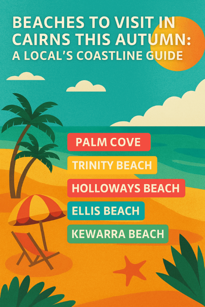 infographic Beaches to Visit in Cairns This Autumn: A Local’s Coastline Guide